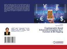 Buchcover von Cryptographic Based Enhanced Encryption by F-Function & Bit Flipping