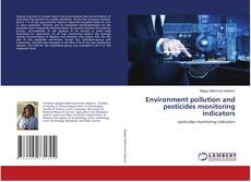 Copertina di Environment pollution and pesticides monitoring indicators