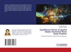 Buchcover von Equilibrium Points of Spatial Elliptic Restricted Three Body Problem