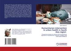 Buchcover von Humanitarian intervention In urban health in South Asia region