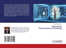Bookcover of Phonomen: "Found where not looking"