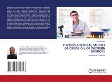 Buchcover von PHYSICO-CHEMICAL STUDIES OF CRUDE OIL OF WESTERN ONSHORE