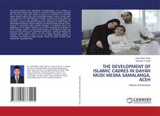 Buchcover von THE DEVELOPMENT OF ISLAMIC CADRES IN DAYAH MUDI MESRA SAMALANGA, ACEH