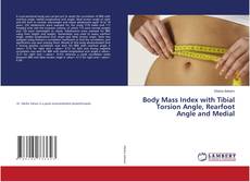 Copertina di Body Mass Index with Tibial Torsion Angle, Rearfoot Angle and Medial
