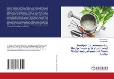 Buchcover von Juniperus communis, Hedychium spicatum and Valeriana jatamansi from India