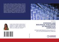 Copertina di SYNTHESES AND BIOLOGICAL EVALUATION OF MACROCYCLIC COMPLEXES