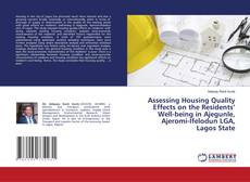 Buchcover von Assessing Housing Quality Effects on the Residents’ Well-being in Ajegunle, Ajeromi-Ifelodun LGA, Lagos State