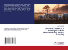 Buchcover von Genomic Selection–A Paradigm Shift in revolutionizing animal breeding