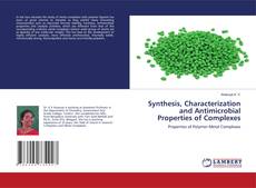 Copertina di Synthesis, Characterization and Antimicrobial Properties of Complexes