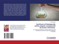 Buchcover von Synthesis of biologically active organic compounds by Green chemistry