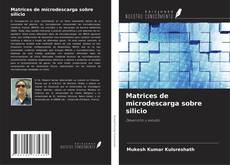 Matrices de microdescarga sobre silicio kitap kapağı
