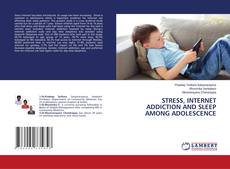 Copertina di STRESS, INTERNET ADDICTION AND SLEEP AMONG ADOLESCENCE
