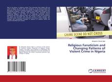 Buchcover von Religious Fanaticism and Changing Patterns of Violent Crime in Nigeria