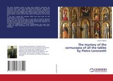 Copertina di The mystery of the cornucopia of all the tables by Pietro Lorenzetti