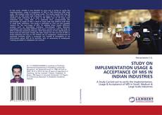 Copertina di STUDY ON IMPLEMENTATION USAGE & ACCEPTANCE OF MIS IN INDIAN INDUSTRIES