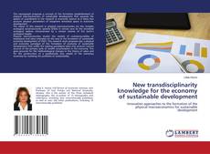 Buchcover von New transdisciplinarity knowledge for the economy of sustainable development