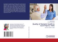 Bookcover of Quality of Geriatric health in rural Tripura, India
