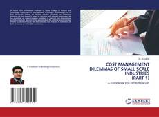 Bookcover of COST MANAGEMENT DILEMMAS OF SMALL SCALE INDUSTRIES (PART 1)