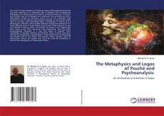 Bookcover of The Metaphysics and Logos of Psuché and Psychoanalysis: