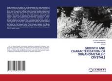 Copertina di GROWTH AND CHARACTERIZATION OF ORGANOMETALLIC CRYSTALS