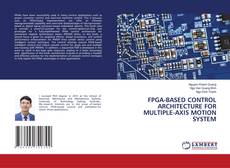 Buchcover von FPGA-BASED CONTROL ARCHITECTURE FOR MULTIPLE-AXIS MOTION SYSTEM