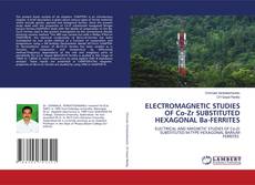 Copertina di ELECTROMAGNETIC STUDIES OF Co-Zr SUBSTITUTED HEXAGONAL Ba-FERRITES