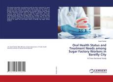 Copertina di Oral Health Status and Treatment Needs among Sugar Factory Workers in Bareilly City