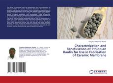 Buchcover von Characterization and Beneficiation of Ethiopian Kaolin for Use in Fabrication of Ceramic Membrane