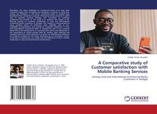 Copertina di A Comparative study of Customer satisfaction with Mobile Banking Services