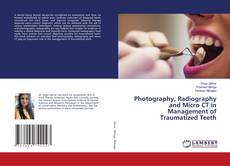 Buchcover von Photography, Radiography and Micro CT in Management of Traumatized Teeth
