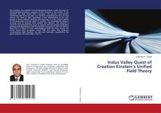 Bookcover of Indus Valley Quest of Creation Einstein’s Unified Field Theory