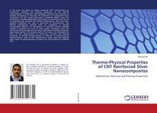 Copertina di Thermo-Physical Properties of CNT Reinforced Silver Nanocomposites