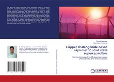 Copertina di Copper chalcogenide based asymmetric solid state supercapacitors