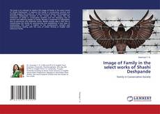 Copertina di Image of Family in the select works of Shashi Deshpande