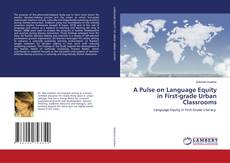 Buchcover von A Pulse on Language Equity in First-grade Urban Classrooms