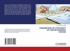 Copertina di PARAMETERS OF EFFICIENCY OF INDIAN BANKING SYSTEM