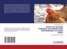 Buchcover von EFFECT OF DIETARY TURMERIC ON PRODUCTION PERFORMANCE IN LAYER BIRDS