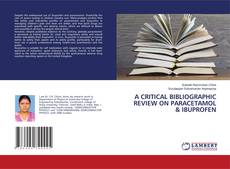 Copertina di A CRITICAL BIBLIOGRAPHIC REVIEW ON PARACETAMOL & IBUPROFEN