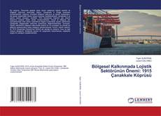 Borítókép a  Bölgesel Kalkınmada Lojistik Sektörünün Önemi: 1915 Çanakkale Köprüsü - hoz