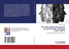 Bookcover of The Sufi–Salafi Interactions in South Wollo, Ethiopia (1991-2017)