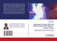 Buchcover von Influence of Fused YSZ and Al2O3 Coated Al-Si Alloy on Engine Piston