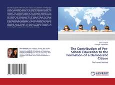 Copertina di The Contribution of Pre-School Education to the Formation of a Democratic Citizen