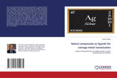Buchcover von Native compounds as ligands for coinage metal nanoclusters