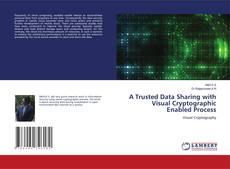 Copertina di A Trusted Data Sharing with Visual Cryptographic Enabled Process