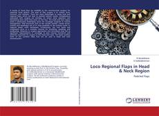 Copertina di Loco Regional Flaps in Head & Neck Region