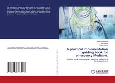 Copertina di A practical implementation guiding book for emergency Medicine.