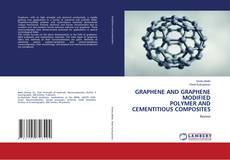 Copertina di GRAPHENE AND GRAPHENE MODIFIED POLYMER AND CEMENTITIOUS COMPOSITES