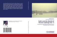 Couverture de Kalki and the World of Human Cyborgs Vol. 3