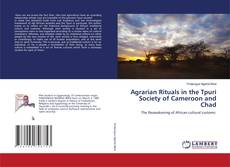 Copertina di Agrarian Rituals in the Tpuri Society of Cameroon and Chad