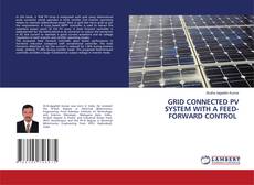 Copertina di GRID CONNECTED PV SYSTEM WITH A FEED-FORWARD CONTROL